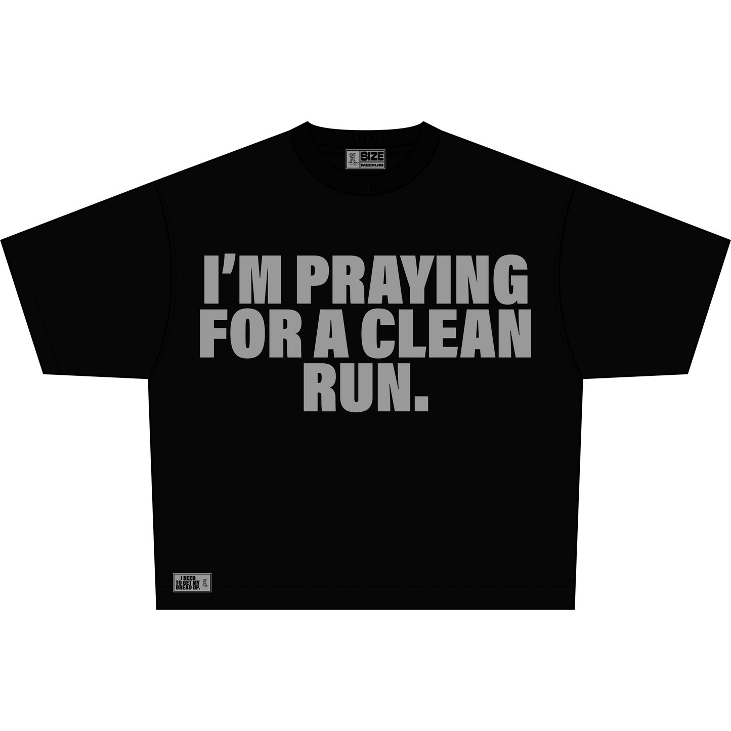 I'M PRAYING FOR A CLEAN RUN.