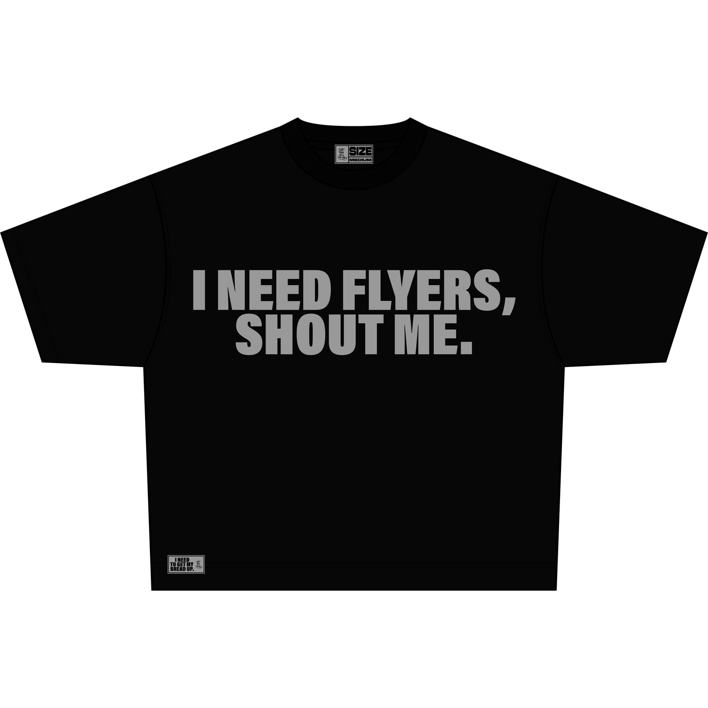 I NEED FLYERS, SHOUT ME.